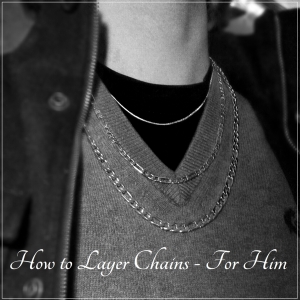 How to layer chains, for him.