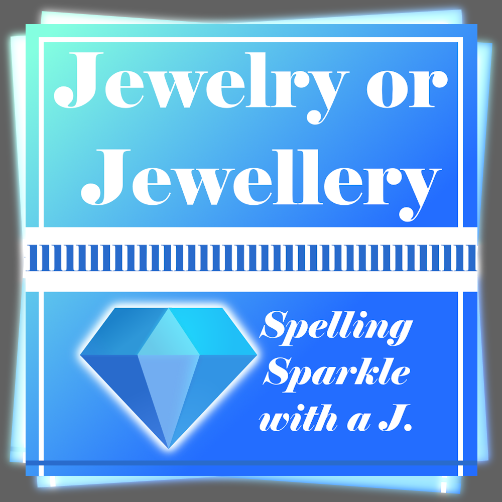 Jewelry or Jewellery